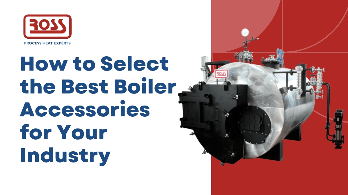 How to Select the Best Boiler Accessories for Your Industry