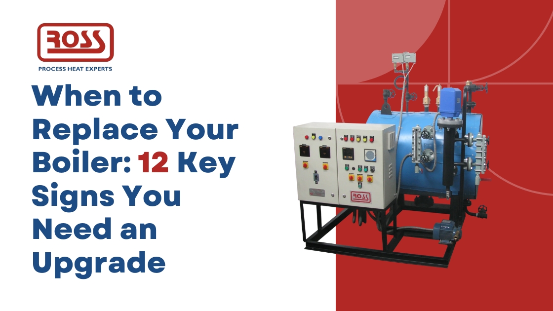 When to Replace Your Boiler: 12 Key Signs You Need an Upgrade